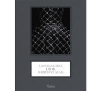 La Collection Dior d'Azzedine Alaïa Olivier Saillard (Auteur), Laurence Benaïm (Auteur), Alessandra Ronetti (Auteur)