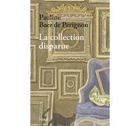 La collection disparue Pauline Baer de Perignon (Auteur)
