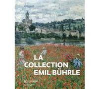 La collection Emil Bührle Collectif (Auteur), Lukas Gloor (Editeur du volume)