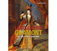 La collection Gramont De Vallière à Bayonne - Oliver Ribeton - Editions Cairn - broché - Monographie