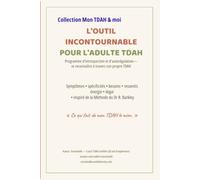 la collection Mon TDAH & moi et L'outil incontournable pour l'adulte TDAH: Programme d'introspection et d'autorégulation - se reconnaître à travers ... énergie, ikigaï, méthode du Dr R. Barkley)