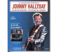 la collection officielle Johnny Hallyday;le double album a la vie, a la mort; inclus 2 cd 34 chansons + 1 livre inédit 32 pages