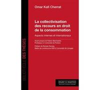 La collectivisation des recours en droit de la consommation Omar Kafi-Cherrat (Auteur)