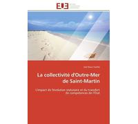La Collectivité D'outre-Mer De Saint-Martin - L'impact De L'évolution Statutaire Et Du Transfert De Compétences De L'etat