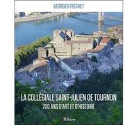 La Collégiale Saint-Julien De Tournon Frechet, Georges (Auteur)