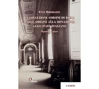 La collezione Corsini di Roma. Dalle origini alla donazione allo Stato italiano. Dipinti e sculture