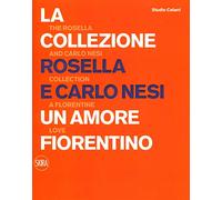La collezione Rosella e Carlo Nesi. Un amore infinito. Ediz. italiana e inglese