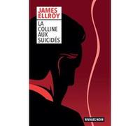 La Colline aux suicidés James Ellroy (Auteur), François Guérif (Collection dirigée par), Freddy Michalski (Traduction)