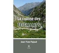 La colline des Feignants - Jean-Yves Pajaud - Le Lys Bleu - broché - Roman