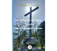 La Colline du Scorpion: Vézelay, entre sacré et imaginaire initiatique