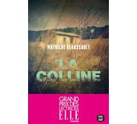 La Colline Grand prix des Lectrices Elle Policier 2026 - Mathilde Beaussault - Seuil - broché - Roman