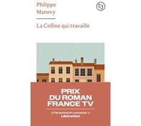 La colline qui travaille Philippe Manevy (Auteur)
