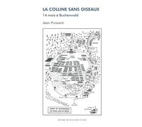 La colline sans oiseaux - 14 mois à Buchenwald 14 mois a buchenwald - Jean Puissant - Du Felin Eds - broché - Récit