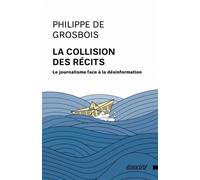 La collision des récits - Le journalisme face à la désinform