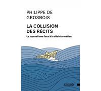 La collision des récits - Le journalisme face à la désinform