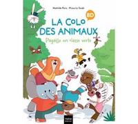 La colo des animaux - Pagaille en classe verte Mathilde Paris (Auteur), Prisca Le Tandé (Illustration)