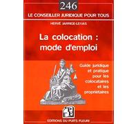 La colocation : mode d'emploi: Guide juridique et pratique pour les colocataires et les propriétaires