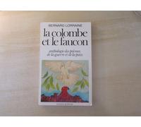 La Colombe Et Le Faucon - Anthologie Des Poèmes De La Guerre Et De La Paix