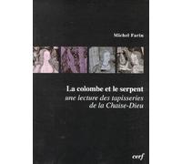 La Colombe et le Serpent : Une lecture des tapisseries de la Chaise-Dieu