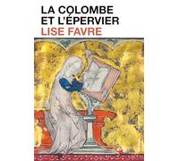 La Colombe et l'Épervier Lise Favre (Auteur)