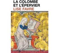 La Colombe et l'Épervier Lise Favre (Auteur)