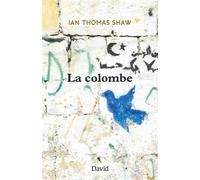 La colombe - Ian Thomas Shaw - David - broché - Roman