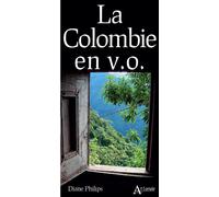 La Colombie en v.o. - Diane Philips - Atlande Eds - broché - Guide
