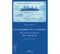 La Colombie et la France: Relations culturelles XIXe - XXe siècles