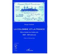 La Colombie Et La France - Relations Culturelles Xixe-Xxe Siècles