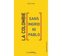 La Colombie, sans Ingrid ni Pablo - Cédric Rutter - La Guillotine - broché - Récit