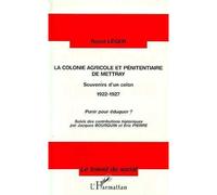 La colonie agricole et pénitentiaire de Mettray Souvenirs d'un colon 1922-1927 - Punir pour éduquer ? - Raoul Leger - L'harmattan - broché - Livre
