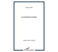 La Colonie du Niger - Maurice Abadie - L'harmattan - broché - Etude