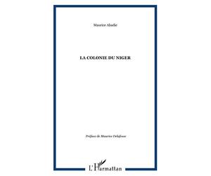 La Colonie du Niger - Maurice Abadie - L'harmattan - broché - Etude