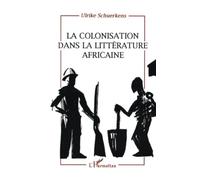 La Colonisation Dans La Littérature Africaine - Essai De Reconstruction D'une Réalité Sociale