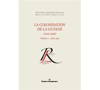 La colonisation de la Guyane (1626-1696), volume 1 1626-1652 - Gérard Collomb - Hermann - broché - Essai