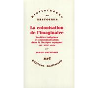 La Colonisation de l'imaginaire: Sociétés indigènes et occidentalisation dans le Mexique espagnol (XVIᵉ-XVIIIᵉ siècle)