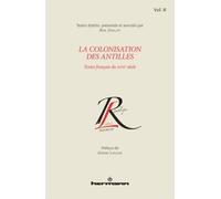 La colonisation des Antilles, Volume 2 Textes français du XVIIe siècle - Réal Ouellet - Hermann - broché - Essai