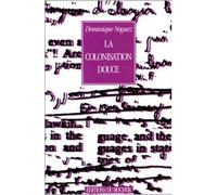 La Colonisation douce Feu la langue française ? Carnets, 1978-1990 - Dominique Noguez - Rocher Eds Du - broché - Livre
