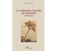 La colonisation française des Seychelles : (1742 - 1811) – L'Harmattan