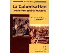La Colonisation: L'autre crime contre l'humanité (le cas de la France coloniale)