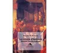 La colonne d'harmonie: histoire-théorie-pratique