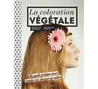 La coloration végétale Bénédicte Boisdron (Auteur), Véronique Montel (Auteur)
