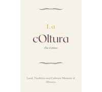 La cOltura che ci piace: Land, Tradition and Culinary Memory of Abruzzo