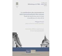 La combinaison des autonomies en droit international privé des contrats: Étude des interactions entre le choix de juridiction et le choix de loi