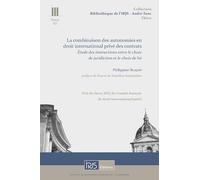 La combinaison des autonomies en droit international privé des contrats: Etude des interactions entre le choix de juridiction et le choix de loi