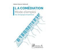 La comédiation Mode d'emploi: Clés, témoignages et expériences