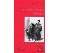 La comédie classique L'altérité en procès - Thérèse Malachy-Krol - L'harmattan - broché - Etude