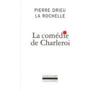 La Comédie de Charleroi Pierre Drieu La Rochelle (Auteur), Julien Hervier (Préface)
