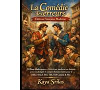 La Comédie des erreurs - Édition Française Moderne: William Shakespeare - Réécriture moderne en français avec vocabulaire et compréhension écrite pour le DELF, DALF, TCF, TEF, TEF Canada & FLE
