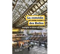 La comédie des Halles: Intrigue et mise en scène